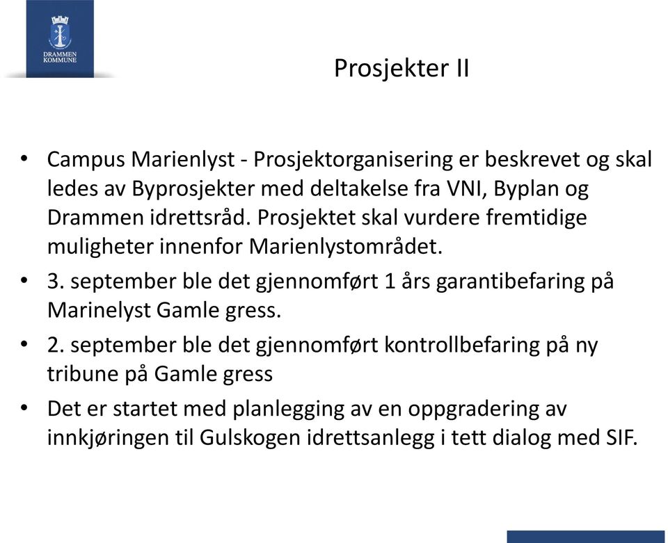 september ble det gjennomført 1 års garantibefaring på Marinelyst Gamle gress. 2.