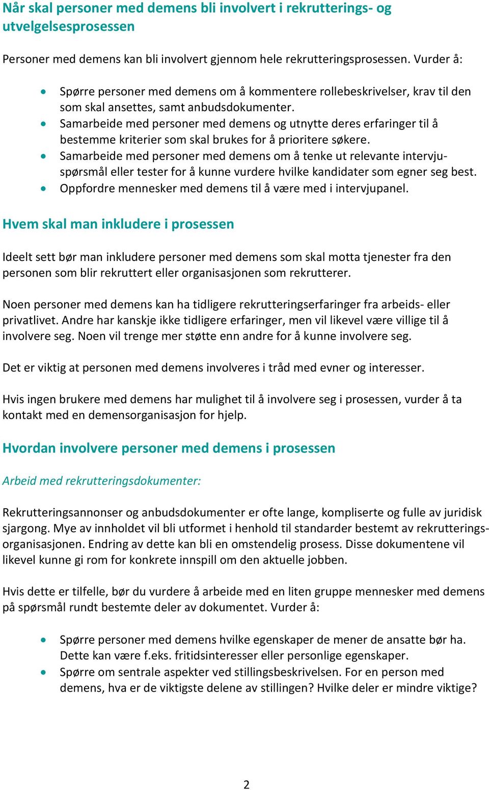 Samarbeide med personer med demens og utnytte deres erfaringer til å bestemme kriterier som skal brukes for å prioritere søkere.