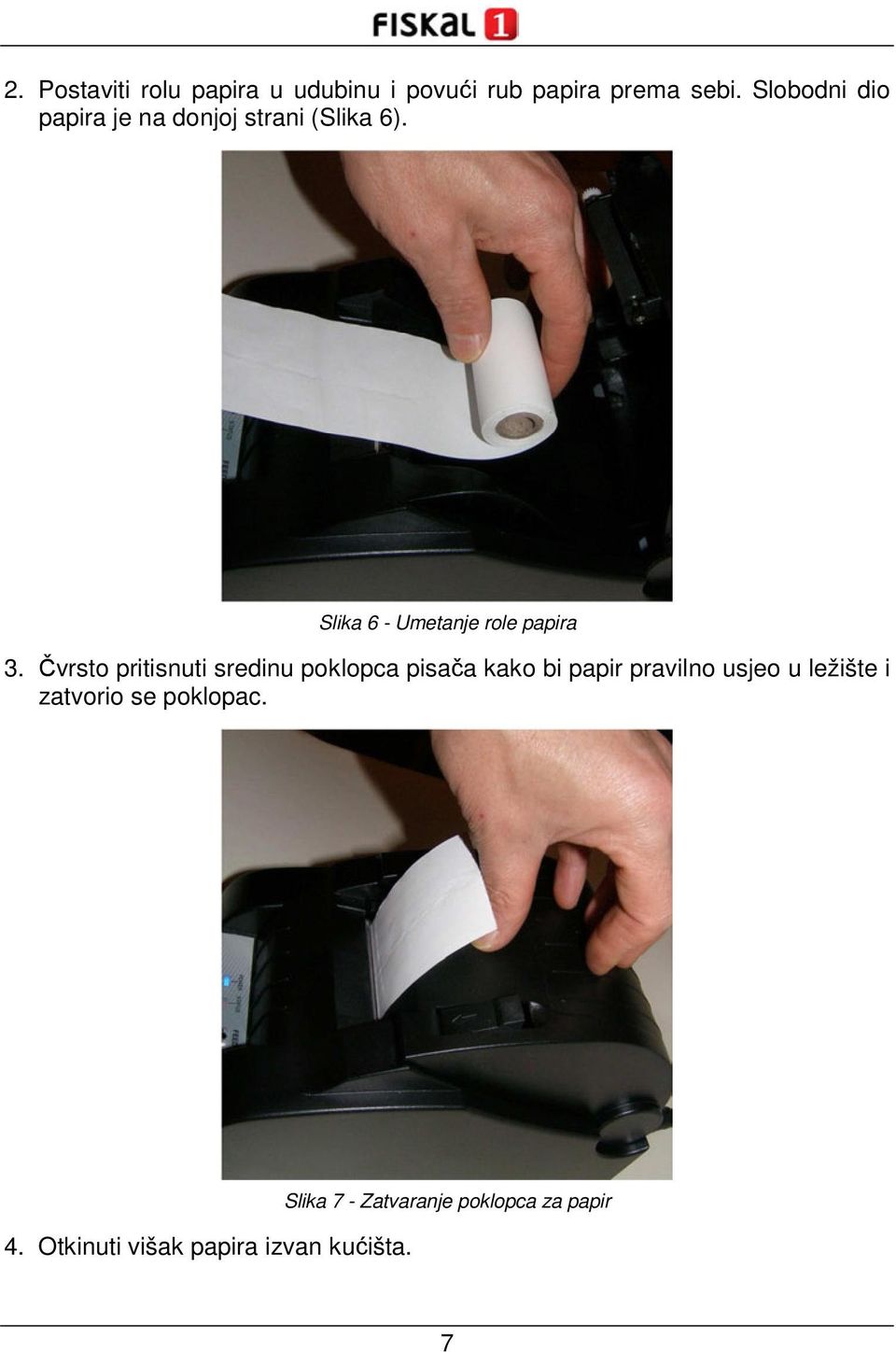 Čvrsto pritisnuti sredinu poklopca pisača kako bi papir pravilno usjeo u ležište i