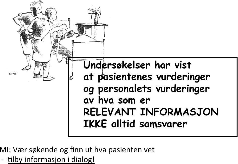 INFORMASJON IKKE alltid samsvarer MI: Vær søkende