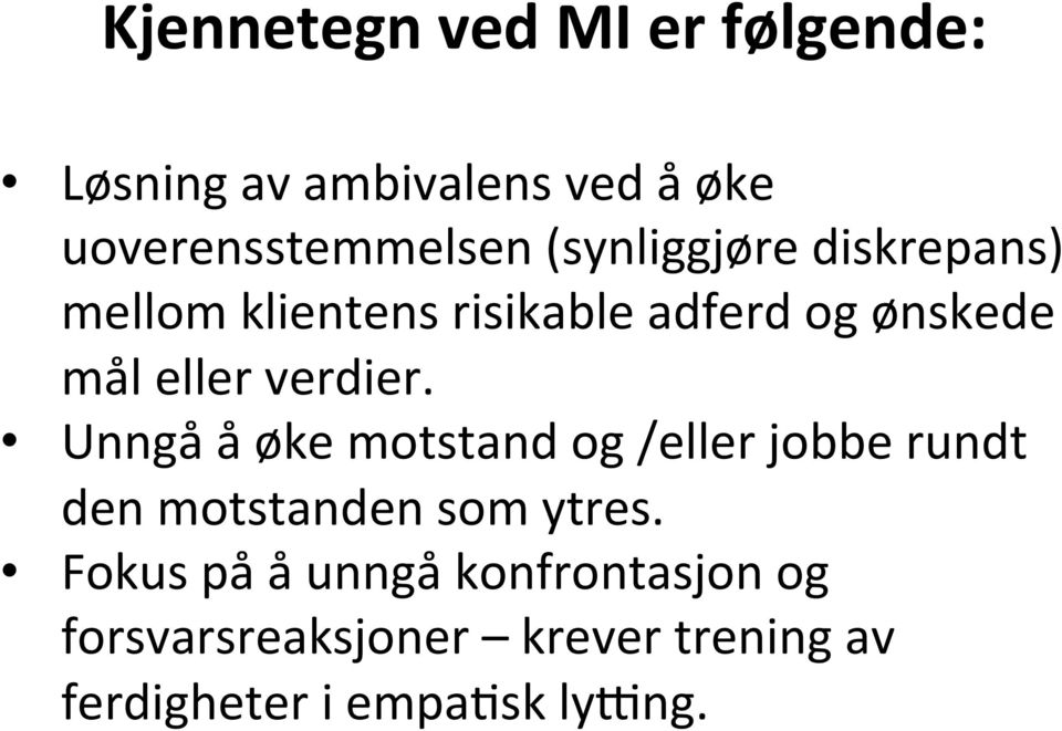 verdier. Unngå å øke motstand og /eller jobbe rundt den motstanden som ytres.