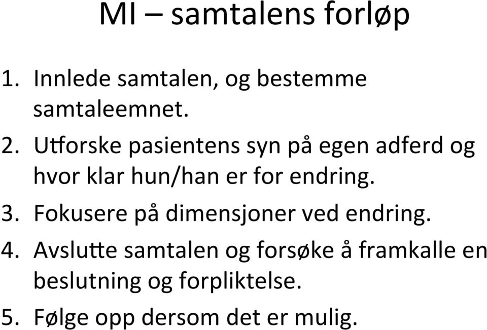 endring. 3. Fokusere på dimensjoner ved endring. 4.