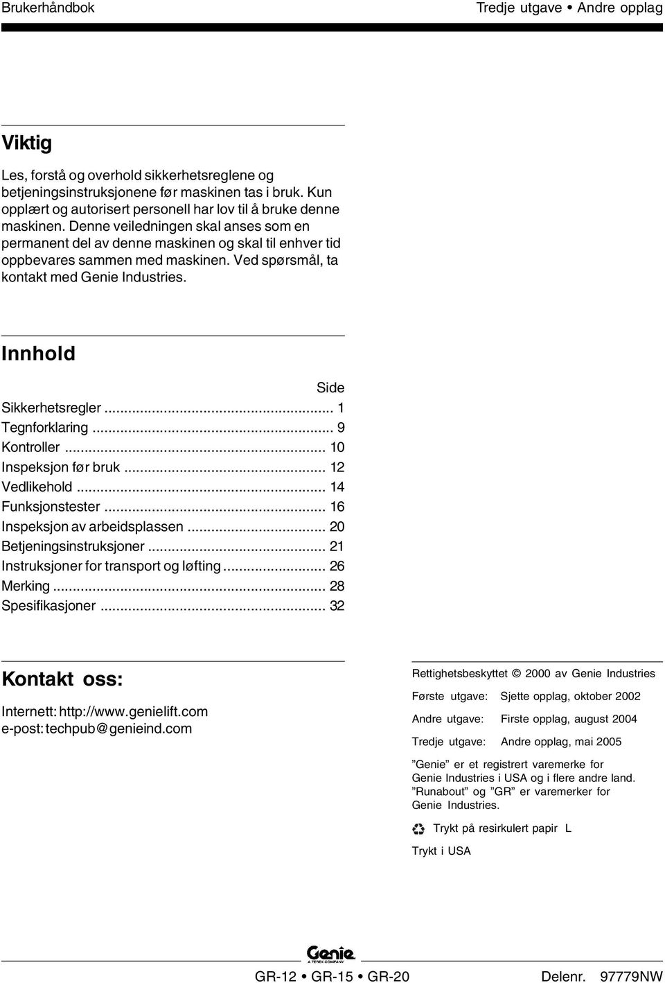 Innhold Side Sikkerhetsregler... 1 Tegnforklaring... 9 Kontroller... 10 Inspeksjon før bruk... 12 Vedlikehold... 14 Funksjonstester... 16 Inspeksjon av arbeidsplassen... 20 Betjeningsinstruksjoner.