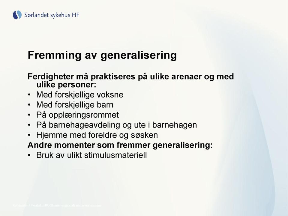 opplæringsrommet På barnehageavdeling og ute i barnehagen Hjemme med