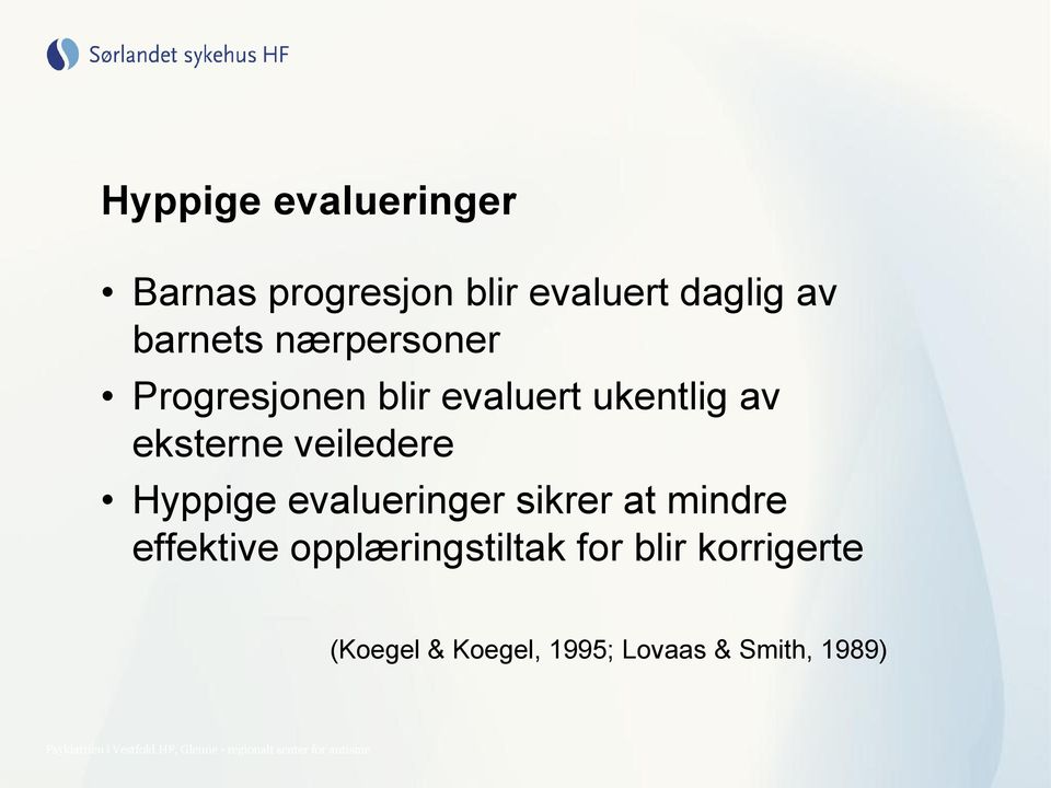 veiledere Hyppige evalueringer sikrer at mindre effektive