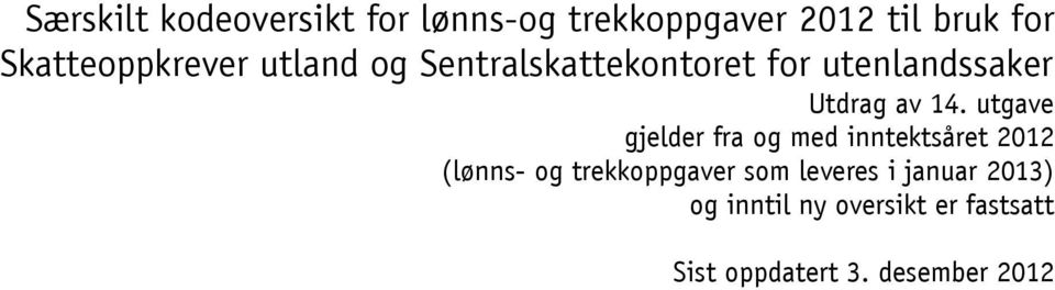 14. utgave gjelder fra og med inntektsåret 2012 (lønns- og trekkoppgaver som