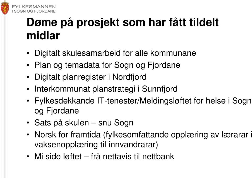 Fylkesdekkande IT-tenester/Meldingsløftet for helse i Sogn og Fjordane Sats på skulen snu Sogn Norsk for