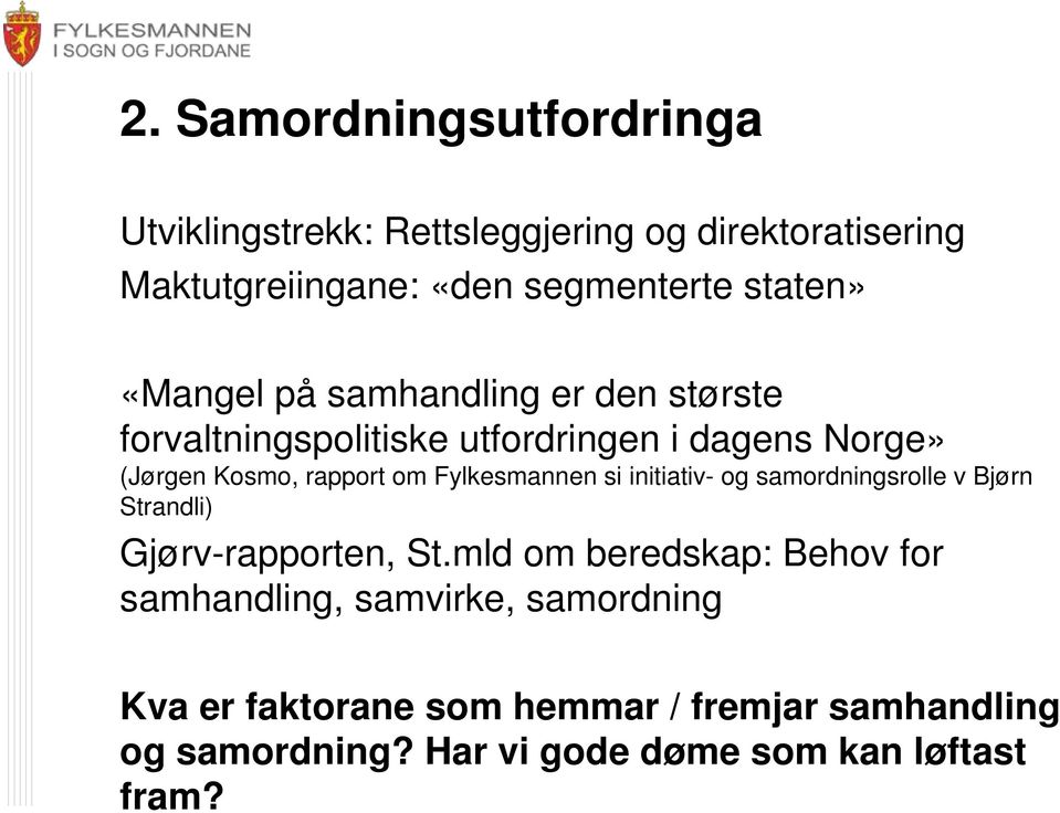 om Fylkesmannen si initiativ- og samordningsrolle v Bjørn Strandli) Gjørv-rapporten, St.