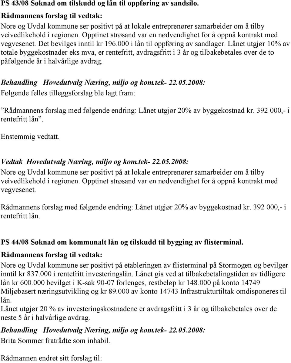 Lånet utgjør 10% av totale byggekostnader eks mva, er rentefritt, avdragsfritt i 3 år og tilbakebetales over de to påfølgende år i halvårlige avdrag.