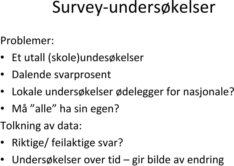 undersøkelser ødelegger for nasjonale? Må alle ha sin egen?