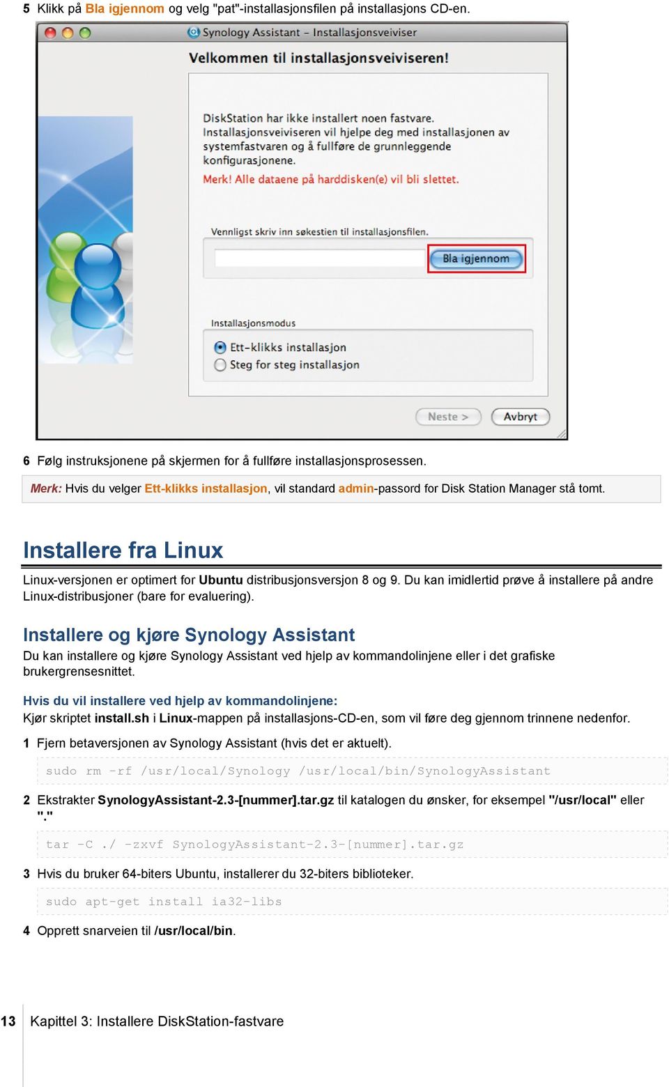 Du kan imidlertid prøve å installere på andre Linux-distribusjoner (bare for evaluering).