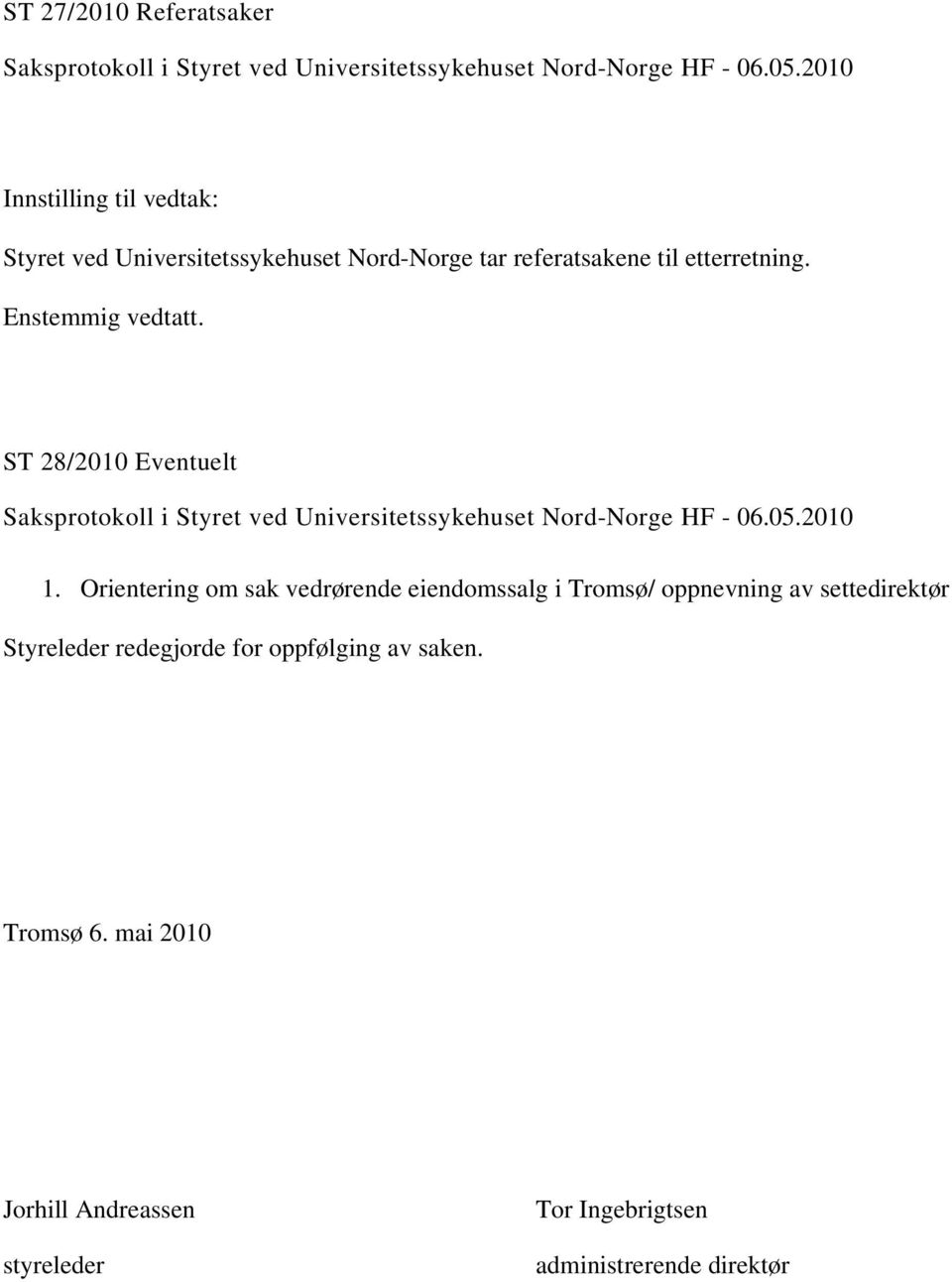 Orientering om sak vedrørende eiendomssalg i Tromsø/ oppnevning av settedirektør