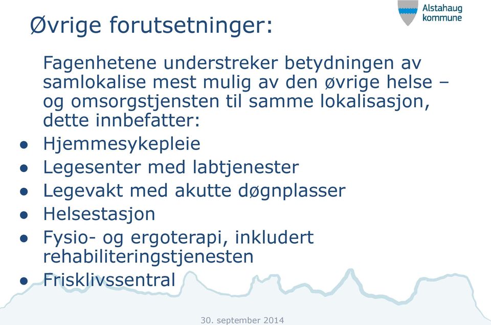 innbefatter: Hjemmesykepleie Legesenter med labtjenester Legevakt med akutte