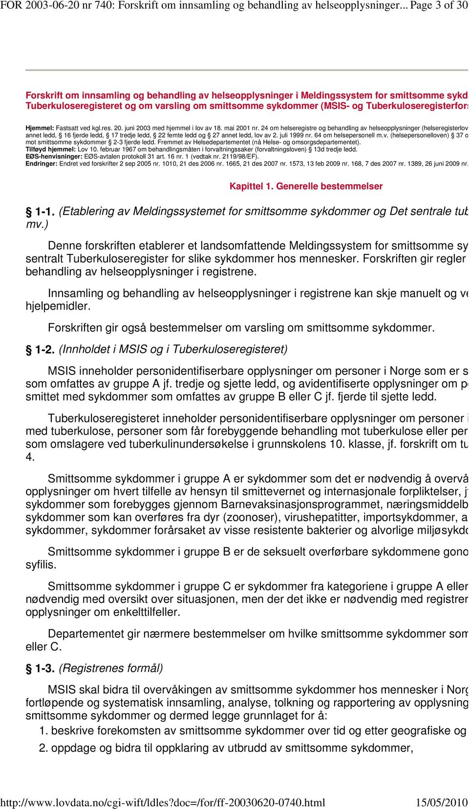 Tuberkuloseregisterforskriften) Hjemmel: Fastsatt ved kgl.res. 20. juni 2003 med hjemmel i lov av 18. mai 2001 nr.