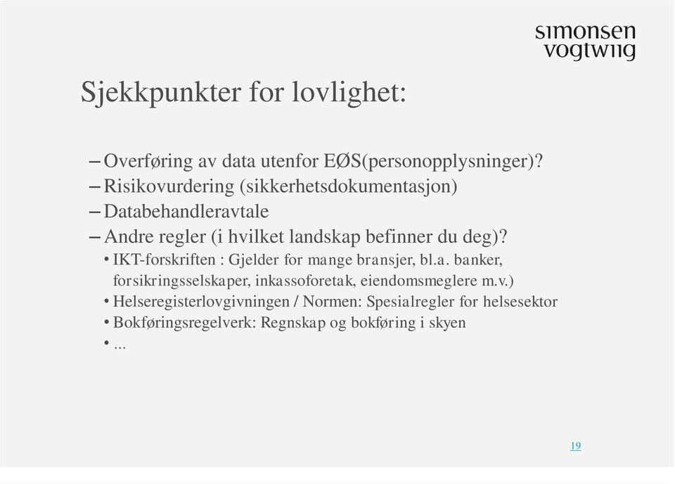 deg)? IKT-forskriften : Gjelder for mange bransjer, bl.a. banker, forsikringsselskaper, inkassoforetak, eiendomsmeglere m.