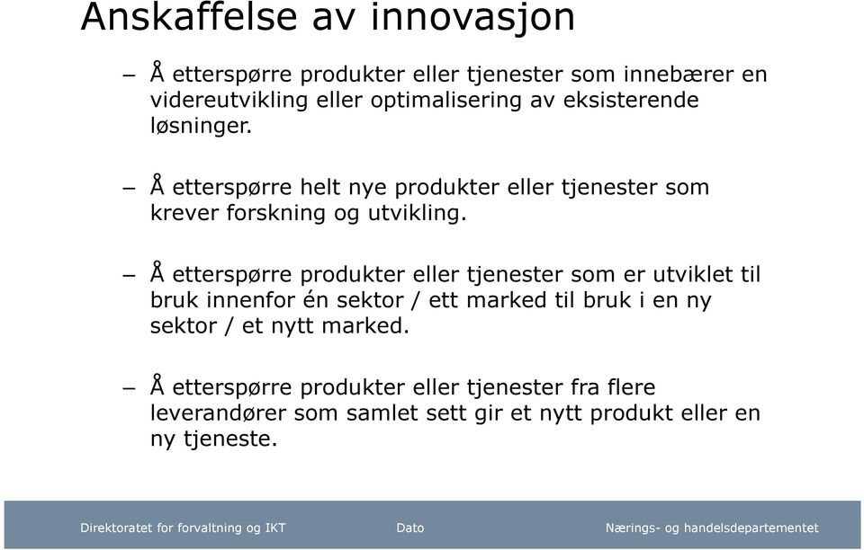 Å etterspørre produkter eller tjenester som er utviklet til bruk innenfor én sektor / ett marked til bruk i en ny sektor / et nytt