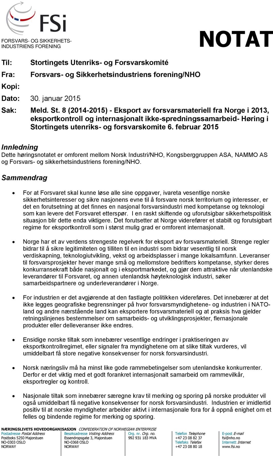 8 (2014-2015) - Eksport av forsvarsmateriell fra Norge i 2013, eksportkontroll og internasjonalt ikke-spredningssamarbeid- Høring i Stortingets utenriks- og forsvarskomite 6.