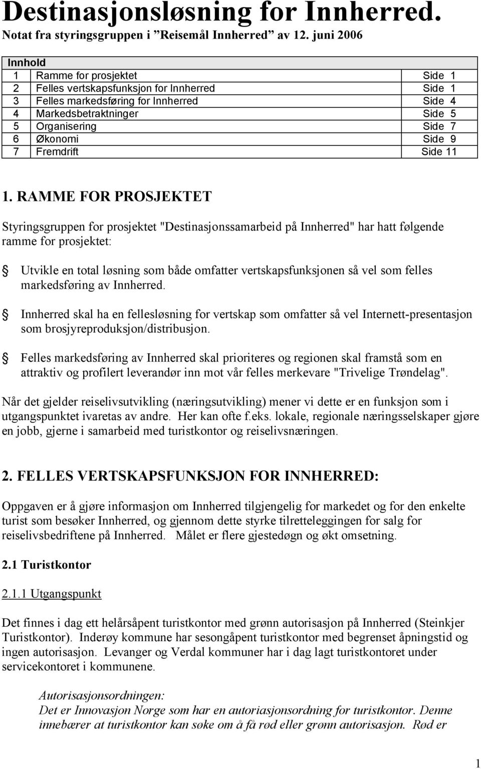 Økonomi Side 9 7 Fremdrift Side 11 1.