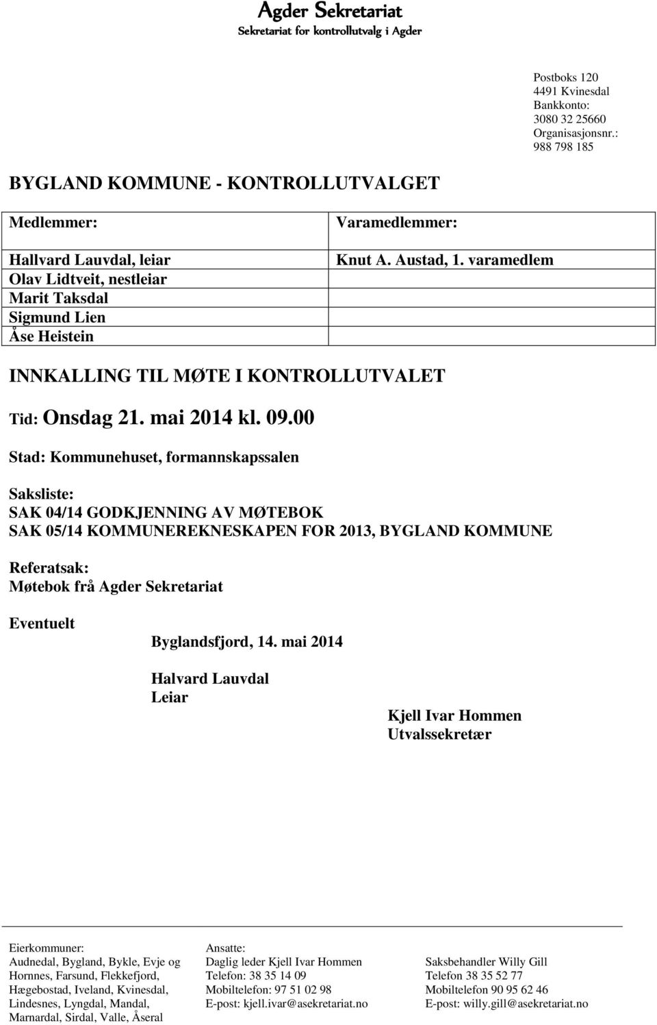 varamedlem INNKALLING TIL MØTE I KONTROLLUTVALET Tid: Onsdag 21. mai 2014 kl. 09.