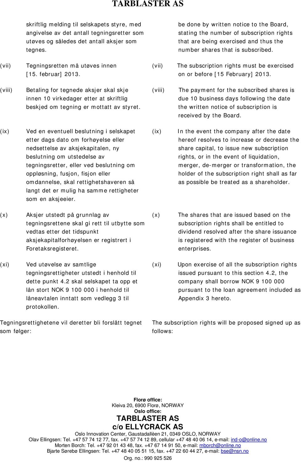 (vii) The subscription rights must be exercised on or before [15 February] 2013.