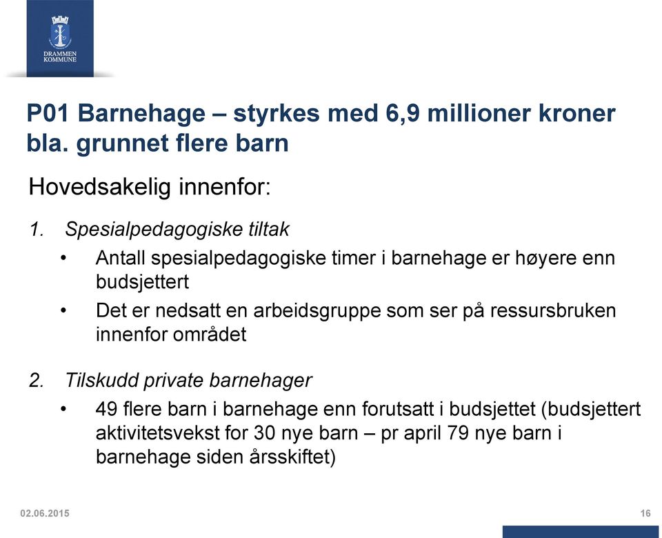 arbeidsgruppe som ser på ressursbruken innenfor området 2.