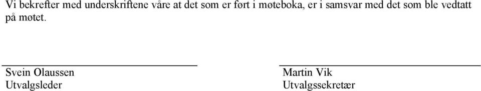 med det som ble vedtatt på møtet.