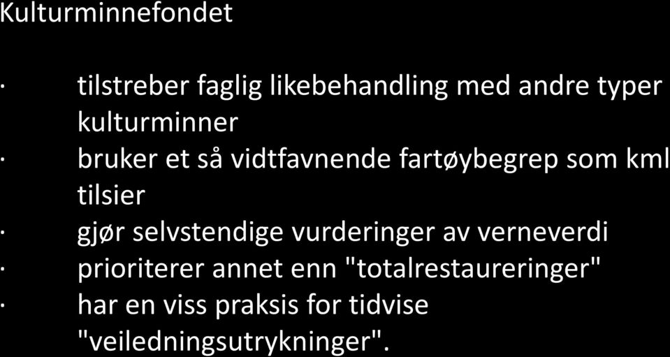 gjør selvstendige vurderinger av verneverdi prioriterer annet enn