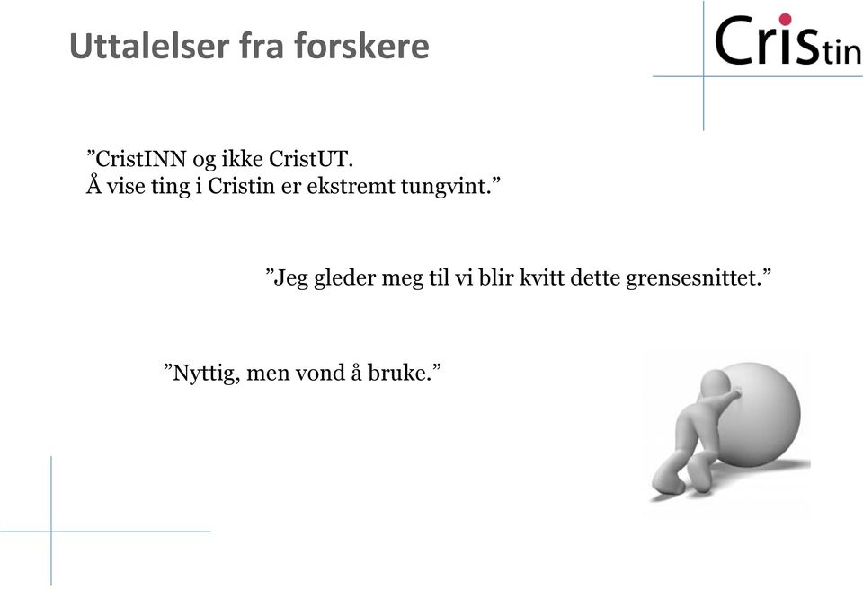 Å vise ting i Cristin er ekstremt tungvint.