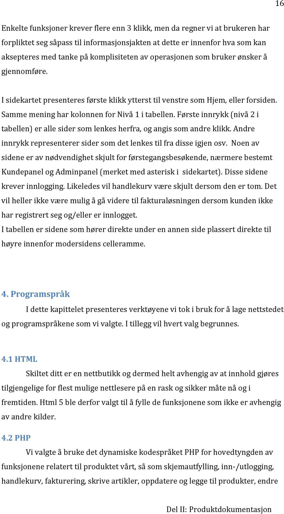 Førsteinnrykk(nivå2i tabellen)erallesidersomlenkesherfra,ogangissomandreklikk.andre innrykkrepresenterersidersomdetlenkestilfradisseigjenosv.