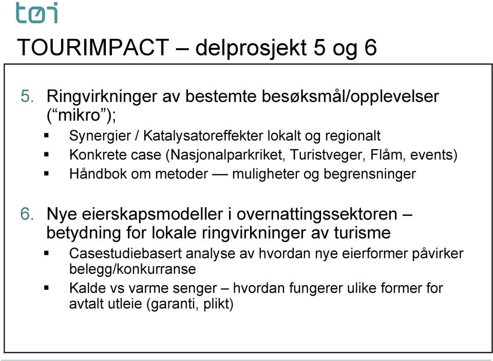 (Nasjonalparkriket, Turistveger, Flåm, events) Håndbok om metoder muligheter og begrensninger 6.