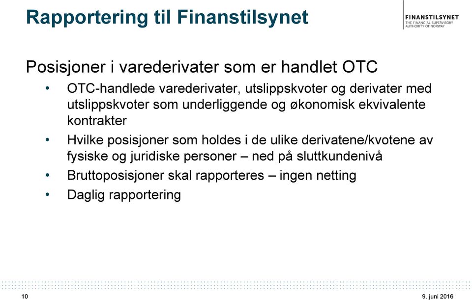 ekvivalente kontrakter Hvilke posisjoner som holdes i de ulike derivatene/kvotene av fysiske og