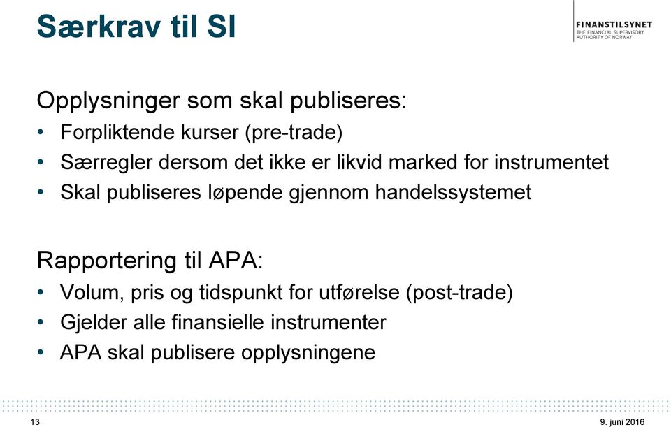 gjennom handelssystemet Rapportering til APA: Volum, pris og tidspunkt for