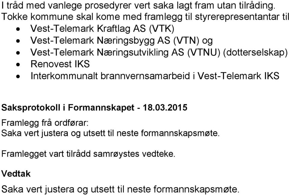 (VTN) og Vest-Telemark Næringsutvikling AS (VTNU) (dotterselskap) Renovest IKS Interkommunalt brannvernsamarbeid i