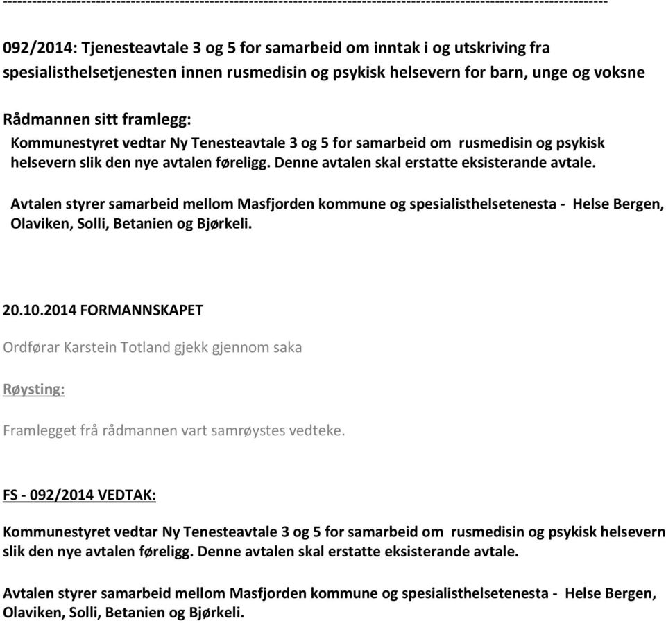 Avtalen styrer samarbeid mellom Masfjorden kommune og spesialisthelsetenesta - Helse Bergen, Olaviken, Solli, Betanien og Bjørkeli.