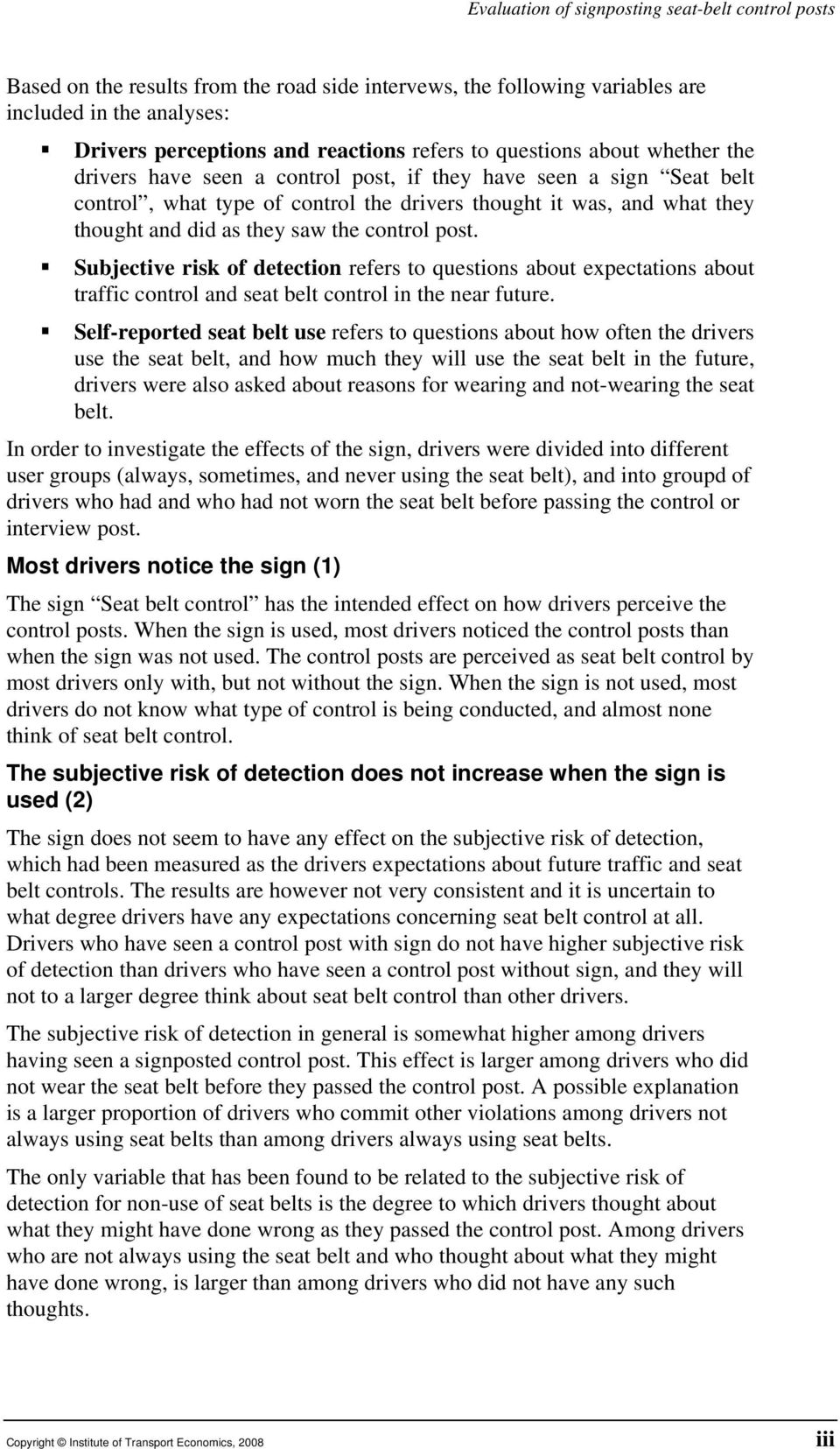 the control post. Subjective risk of detection refers to questions about expectations about traffic control and seat belt control in the near future.