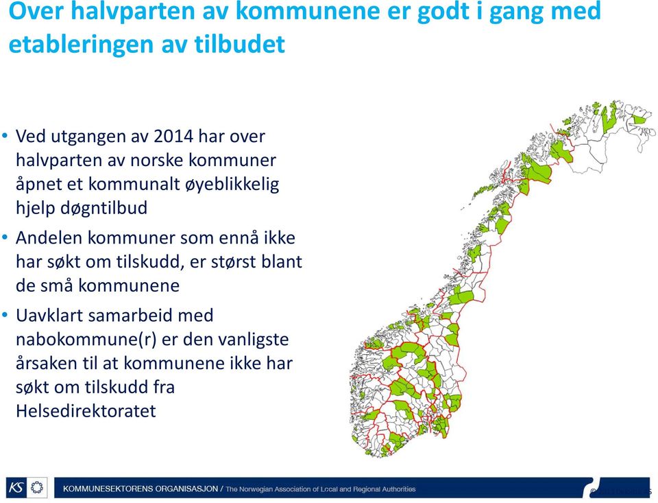 ennå ikke har søkt om tilskudd, er størst blant de små kommunene Uavklart samarbeid med nabokommune(r)