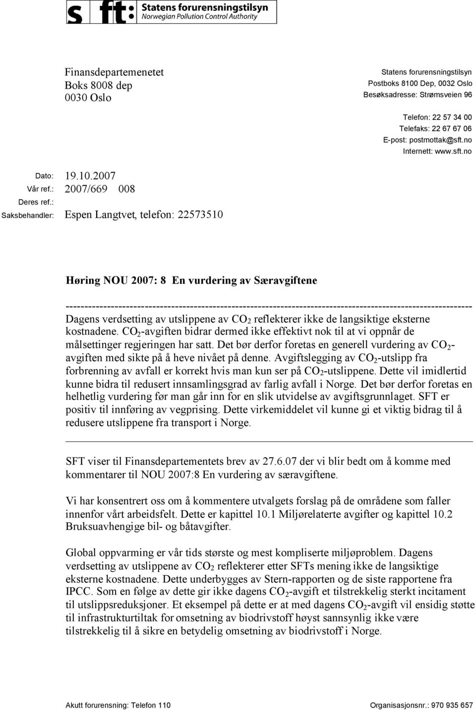 : Saksbehandler: Espen Langtvet, telefon: 22573510 Høring NOU 2007: 8 En vurdering av Særavgiftene