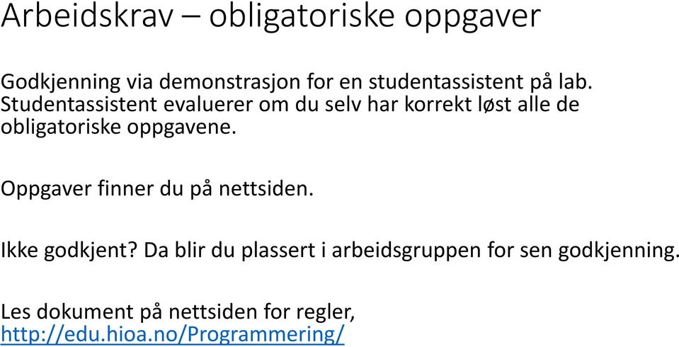 Studentassistent evaluerer om du selv har korrekt løst alle de obligatoriske oppgavene.