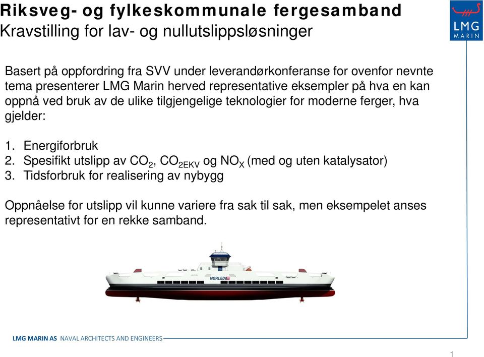 gjelder: 1. Energiforbruk 2. Spesifikt utslipp av CO 2, CO 2EKV og (med og uten katalysator) 3.