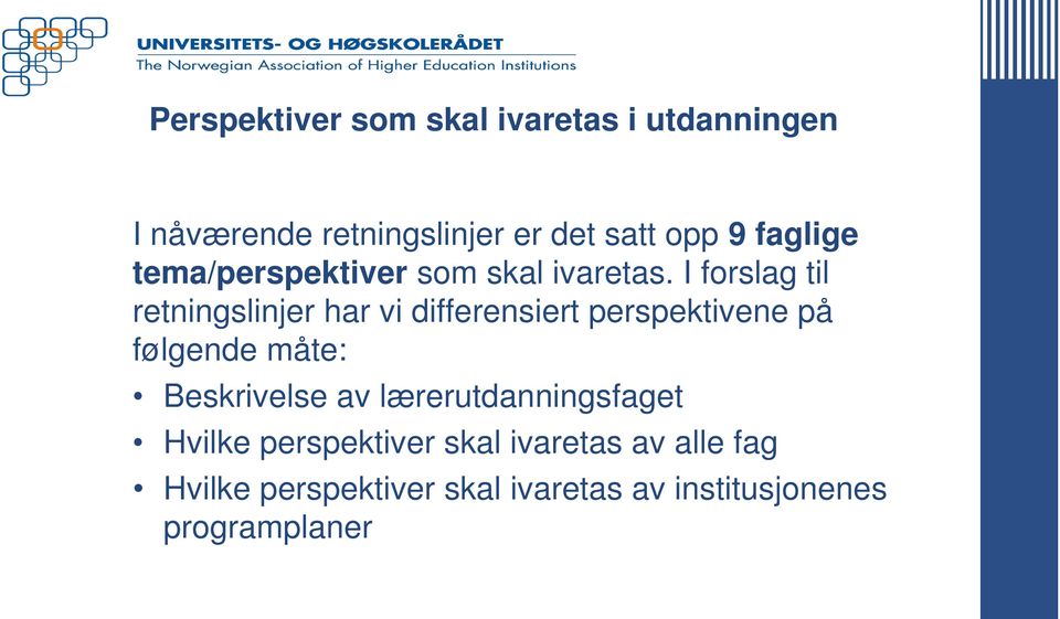 I forslag til retningslinjer har vi differensiert perspektivene på følgende måte: