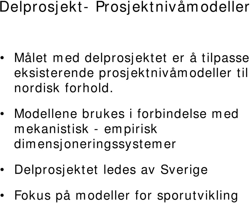 Modellene brukes i forbindelse med mekanistisk - empirisk