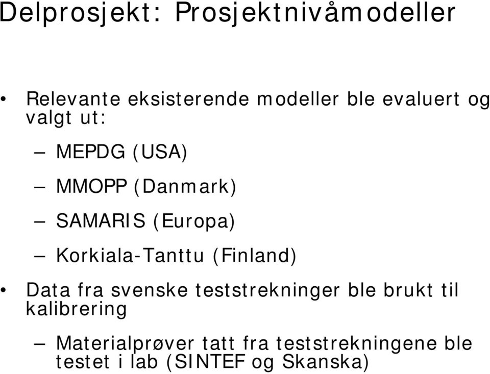 Korkiala-Tanttu (Finland) Data fra svenske teststrekninger ble brukt til