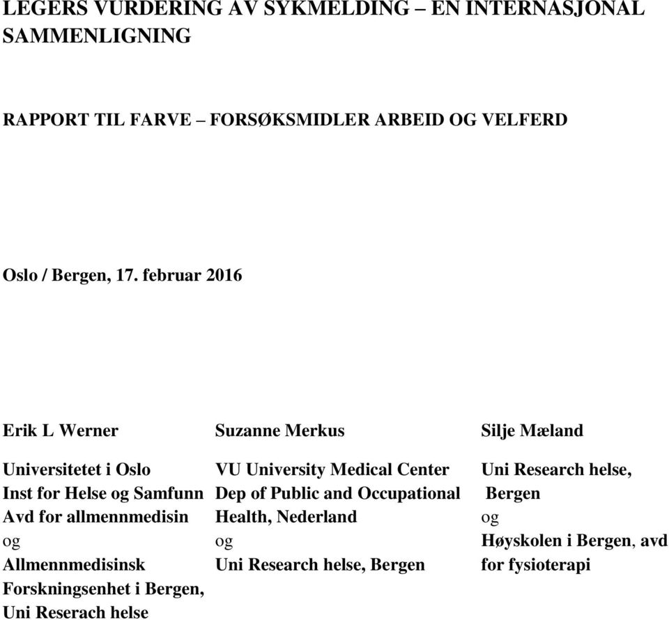 februar 2016 Erik L Werner Suzanne Merkus Silje Mæland Universitetet i Oslo VU University Medical Center Uni Research helse,