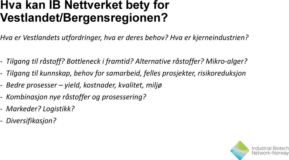 Bottleneck i framtid? Alternative råstoffer? Mikro-alger?