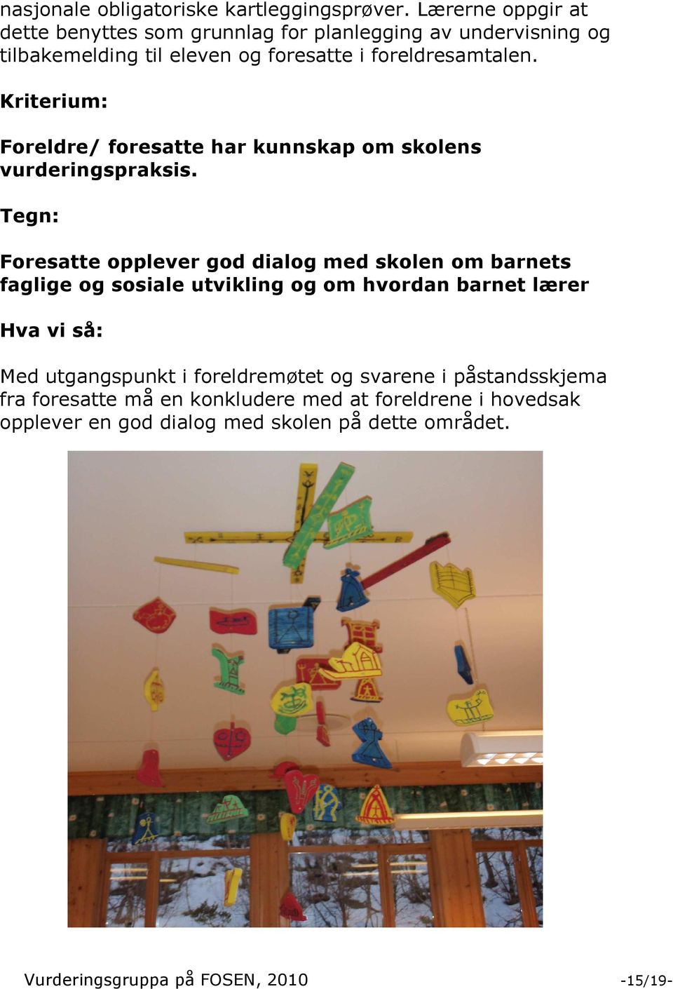 Kriterium: Foreldre/ foresatte har kunnskap om skolens vurderingspraksis.