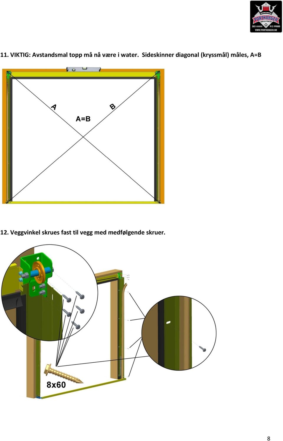 Sideskinner diagonal (kryssmål) måles,