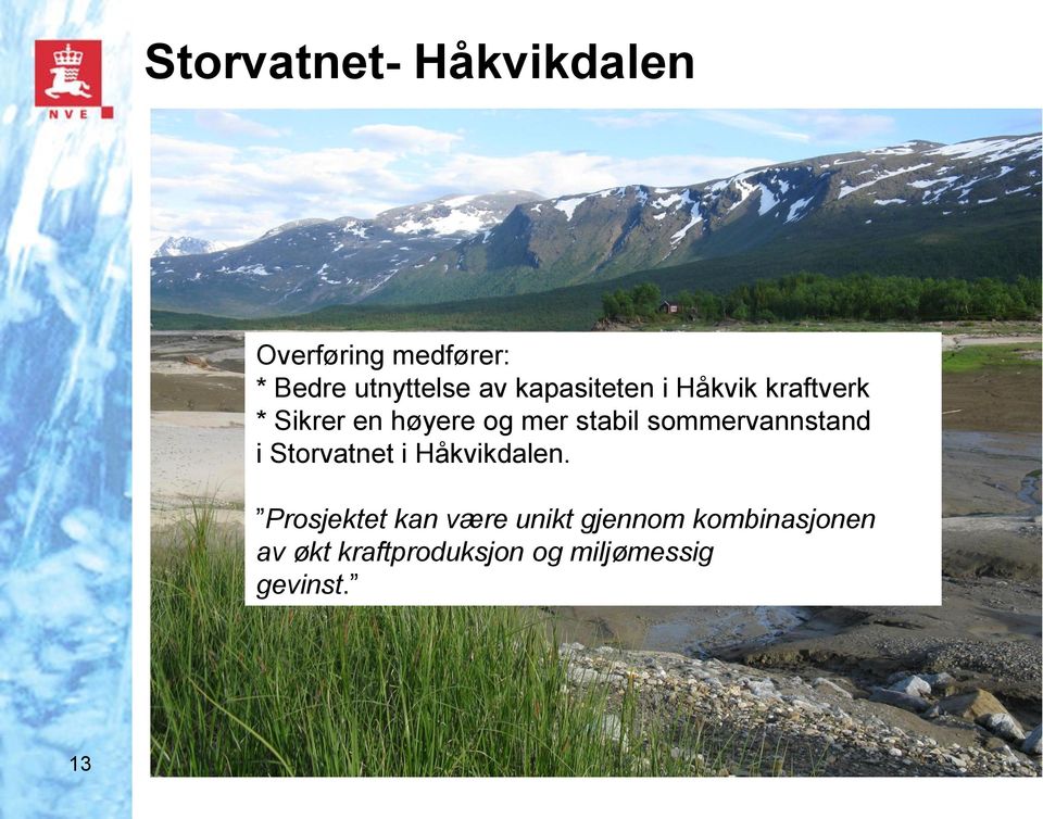 sommervannstand i Storvatnet i Håkvikdalen.