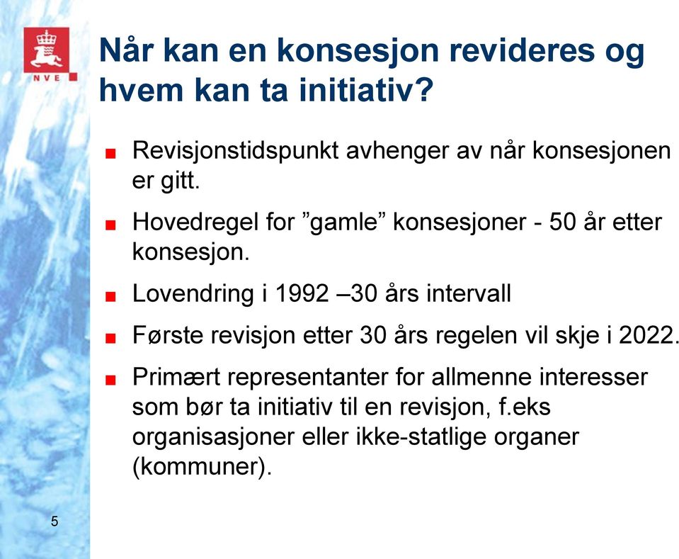 Hovedregel for gamle konsesjoner - 50 år etter konsesjon.