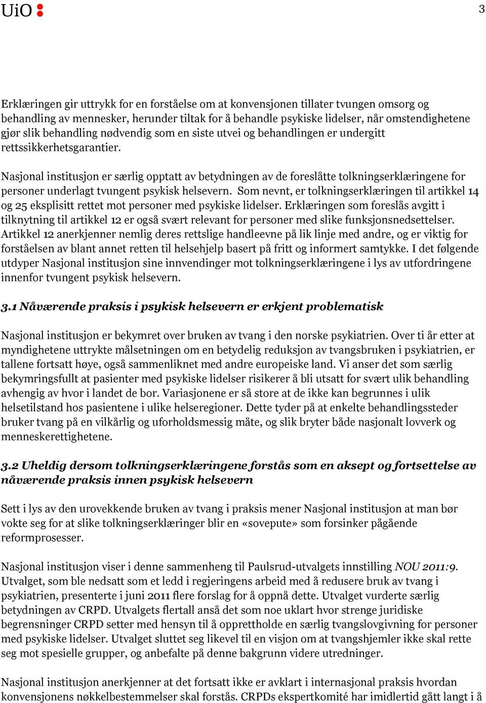 Nasjonal institusjon er særlig opptatt av betydningen av de foreslåtte tolkningserklæringene for personer underlagt tvungent psykisk helsevern.