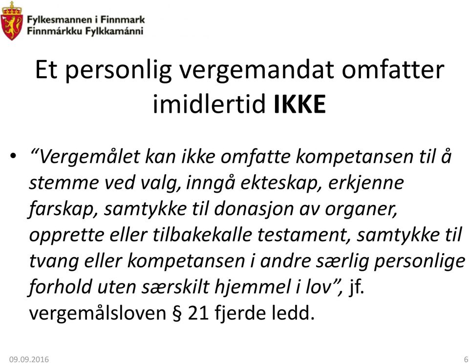 opprette eller tilbakekalle testament, samtykke til tvang eller kompetansen i andre særlig